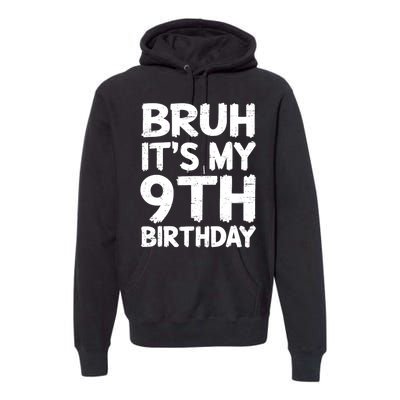 Bruh ItS My 9th Birthday 9 Year Old Birthday Gift Premium Hoodie