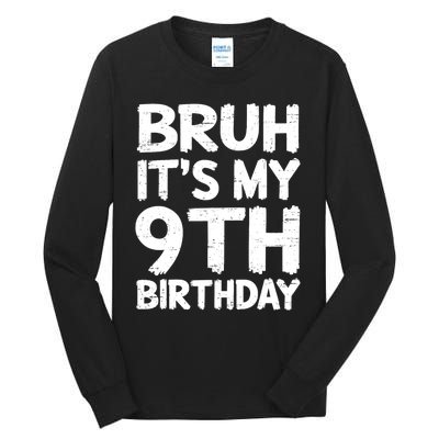 Bruh ItS My 9th Birthday 9 Year Old Birthday Gift Tall Long Sleeve T-Shirt