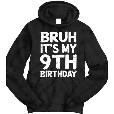 Bruh ItS My 9th Birthday 9 Year Old Birthday Gift Tie Dye Hoodie