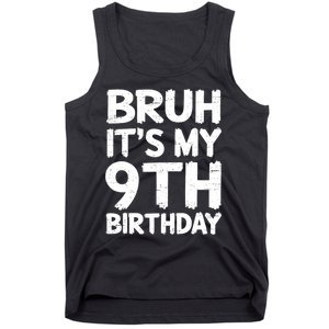 Bruh ItS My 9th Birthday 9 Year Old Birthday Gift Tank Top