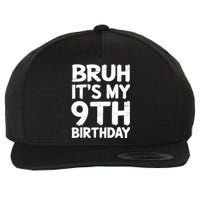 Bruh ItS My 9th Birthday 9 Year Old Birthday Gift Wool Snapback Cap