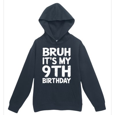 Bruh ItS My 9th Birthday 9 Year Old Birthday Gift Urban Pullover Hoodie