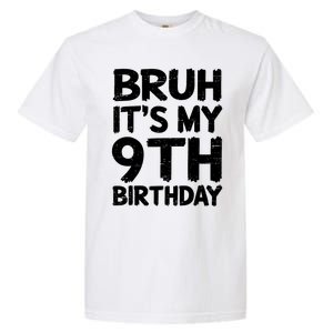 Bruh ItS My 9th Birthday 9 Year Old Birthday Gift Garment-Dyed Heavyweight T-Shirt