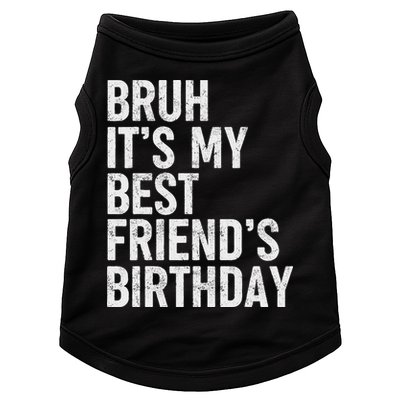 Bruh ItS My Best FriendS Birthday Funny Friend Sarcastic Doggie Tank