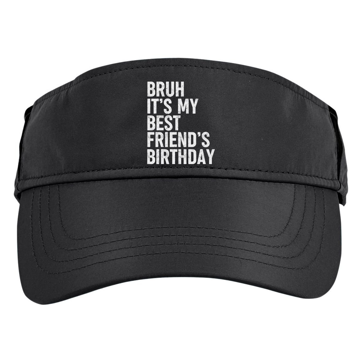 Bruh ItS My Best FriendS Birthday Funny Friend Sarcastic Adult Drive Performance Visor