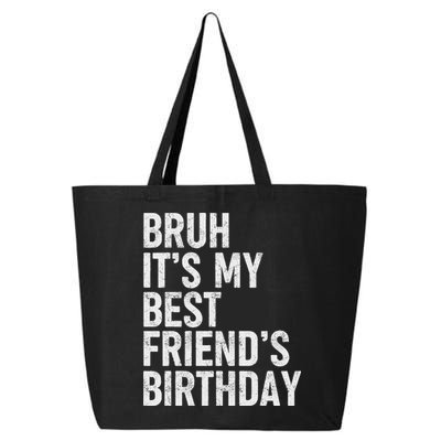 Bruh ItS My Best FriendS Birthday Funny Friend Sarcastic 25L Jumbo Tote