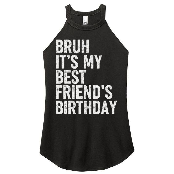 Bruh ItS My Best FriendS Birthday Funny Friend Sarcastic Women's Perfect Tri Rocker Tank