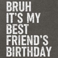 Bruh ItS My Best FriendS Birthday Funny Friend Sarcastic Cotton Canvas Backpack