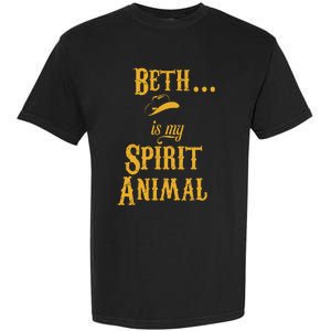 Beth... Is My Spirit Animal Garment-Dyed Heavyweight T-Shirt