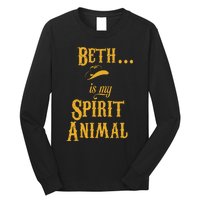 Beth... Is My Spirit Animal Long Sleeve Shirt