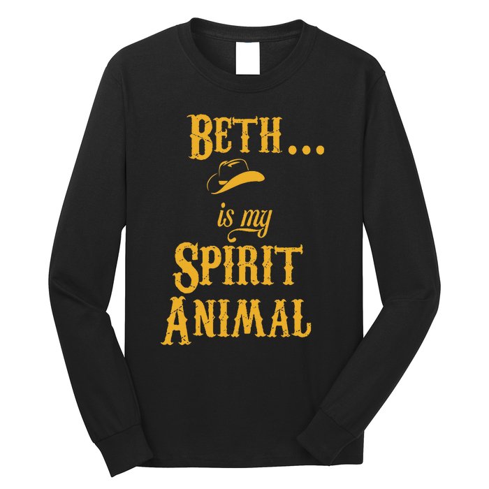 Beth... Is My Spirit Animal Long Sleeve Shirt