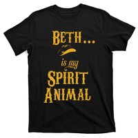 Beth... Is My Spirit Animal T-Shirt