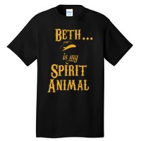 Beth... Is My Spirit Animal Tall T-Shirt