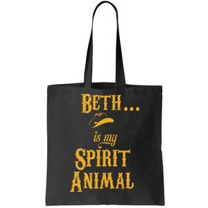 Beth... Is My Spirit Animal Tote Bag