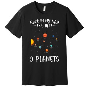 Back In My Day We Had 9 Planets Solar System Astronomy Premium T-Shirt