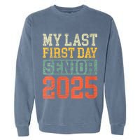 Bruh ItS My Last First Day Senior 2025 Back To School Funny Garment-Dyed Sweatshirt