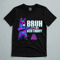 Bruh Its My Birthday Llama Pinata Family Party Bday T-Shirt