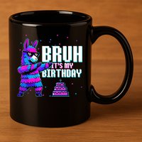 Bruh Its My Birthday Llama Pinata Family Party Bday 11oz C Handle Ceramic Mug