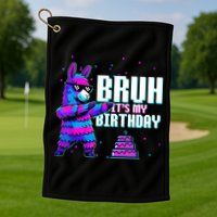 Bruh Its My Birthday Llama Pinata Family Party Bday Golf Towel