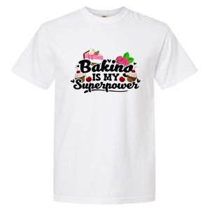 Baking Is My Superpower Cake Pastry Baker Baking Meaningful Gift Garment-Dyed Heavyweight T-Shirt