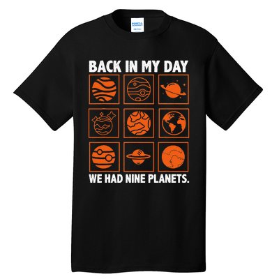 Back In My Day We Had Nine Planets Designs For Scientist Tall T-Shirt