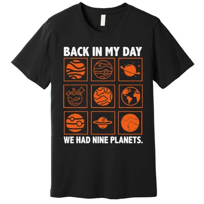 Back In My Day We Had Nine Planets Designs For Scientist Premium T-Shirt