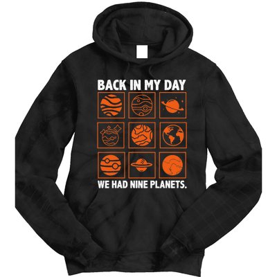 Back In My Day We Had Nine Planets Designs For Scientist Tie Dye Hoodie