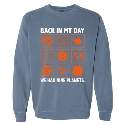 Back In My Day We Had Nine Planets Designs For Scientist Garment-Dyed Sweatshirt