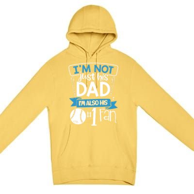 Baseball Im Not Just His Dad Im Also His Fan Gift Premium Pullover Hoodie