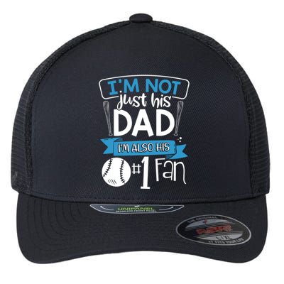 Baseball Im Not Just His Dad Im Also His Fan Gift Flexfit Unipanel Trucker Cap