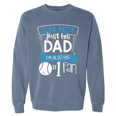 Baseball Im Not Just His Dad Im Also His Fan Gift Garment-Dyed Sweatshirt