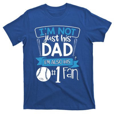 Baseball Im Not Just His Dad Im Also His Fan Gift T-Shirt