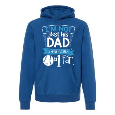 Baseball Im Not Just His Dad Im Also His Fan Gift Premium Hoodie