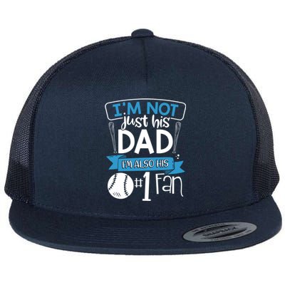 Baseball Im Not Just His Dad Im Also His Fan Gift Flat Bill Trucker Hat