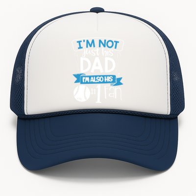 Baseball Im Not Just His Dad Im Also His Fan Gift Trucker Hat