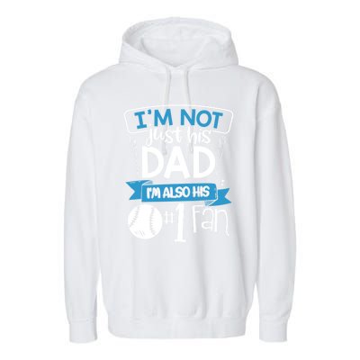 Baseball Im Not Just His Dad Im Also His Fan Gift Garment-Dyed Fleece Hoodie