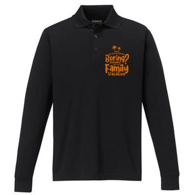 Boring Is Not This Family Vacation Holiday Family Vacation Gift Performance Long Sleeve Polo