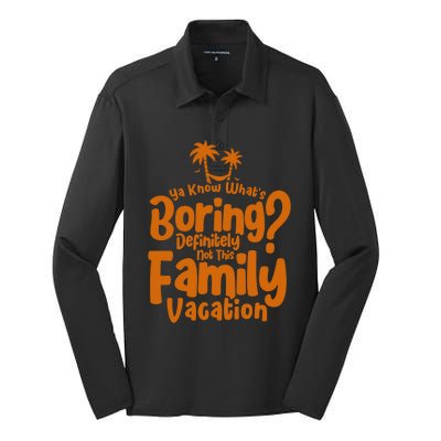 Boring Is Not This Family Vacation Holiday Family Vacation Gift Silk Touch Performance Long Sleeve Polo