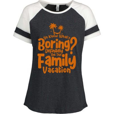 Boring Is Not This Family Vacation Holiday Family Vacation Gift Enza Ladies Jersey Colorblock Tee