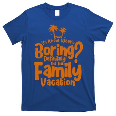 Boring Is Not This Family Vacation Holiday Family Vacation Gift T-Shirt