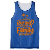 Boring Is Not This Family Vacation Holiday Family Vacation Gift Mesh Reversible Basketball Jersey Tank