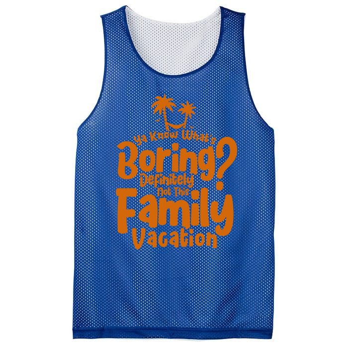 Boring Is Not This Family Vacation Holiday Family Vacation Gift Mesh Reversible Basketball Jersey Tank