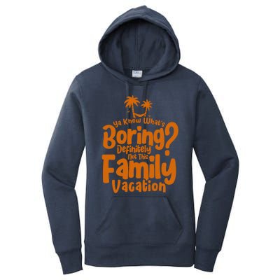 Boring Is Not This Family Vacation Holiday Family Vacation Gift Women's Pullover Hoodie