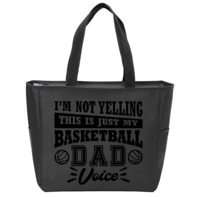 Basketball I'm Not Yelling This Is Just My Basketball Dad Voice Zip Tote Bag