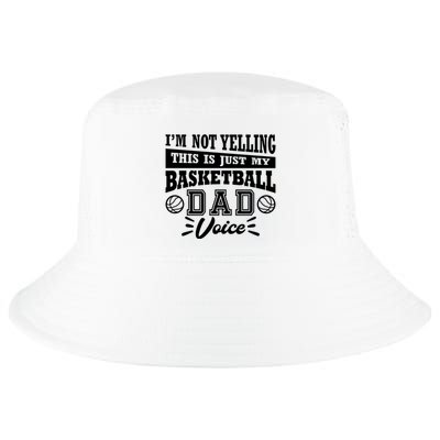 Basketball I'm Not Yelling This Is Just My Basketball Dad Voice Cool Comfort Performance Bucket Hat