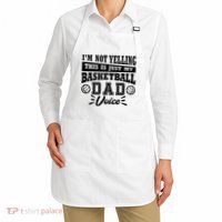 Basketball I'm Not Yelling This Is Just My Basketball Dad Voice Apron