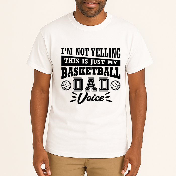 Basketball I'm Not Yelling This Is Just My Basketball Dad Voice Tall T-Shirt