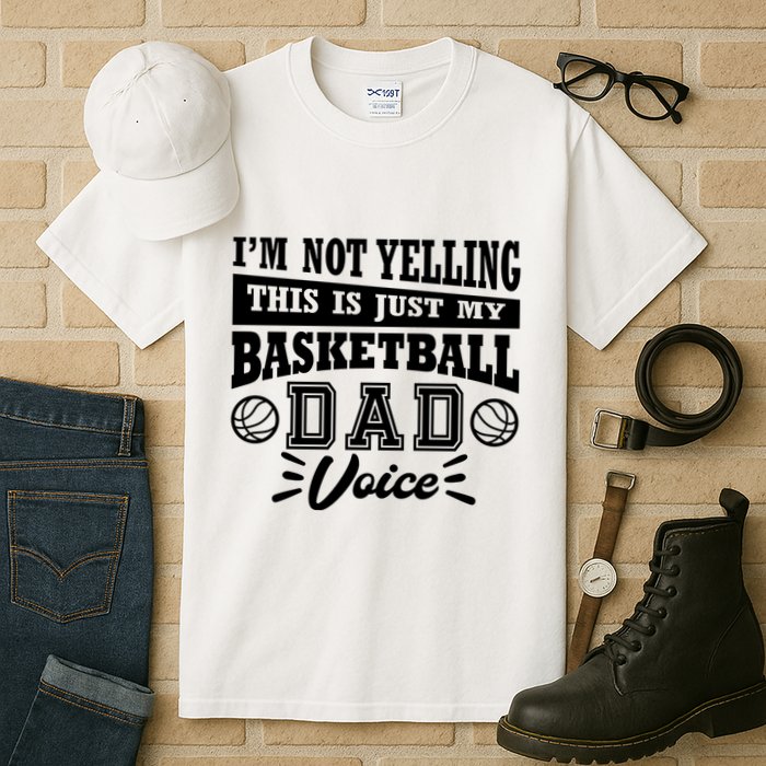 Basketball I'm Not Yelling This Is Just My Basketball Dad Voice Tall T-Shirt