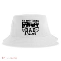 Basketball I'm Not Yelling This Is Just My Basketball Dad Voice Sustainable Bucket Hat