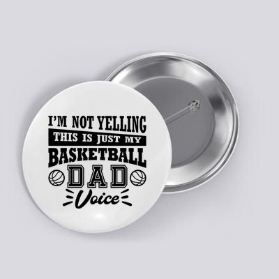 Basketball I'm Not Yelling This Is Just My Basketball Dad Voice Button